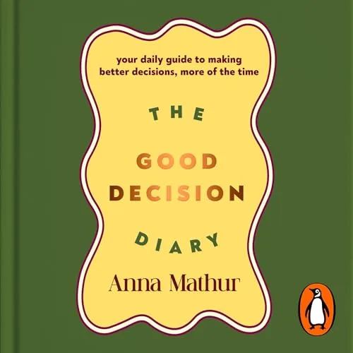 The Good Decision Diary By Anna Mathur